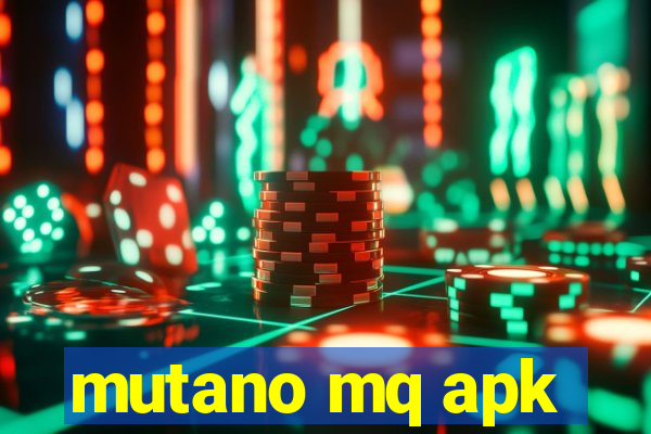 mutano mq apk
